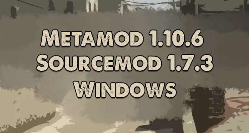Metamod 1.10.6 + Sourcemod 1.7.3 - CSS v34 Windows